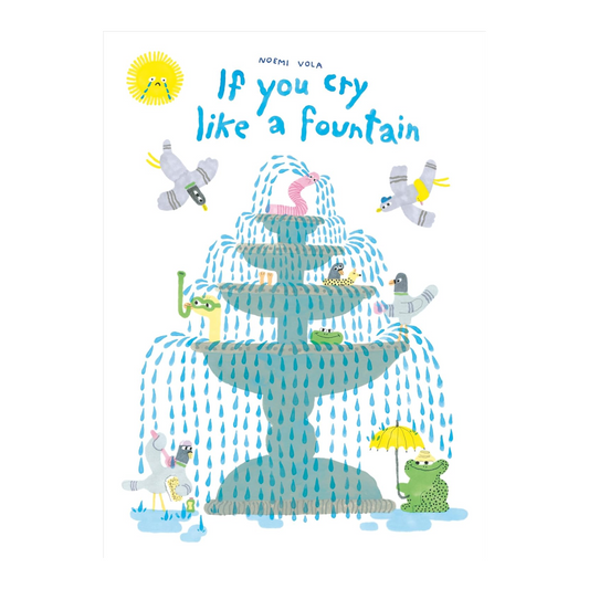 If you cry like a fountain