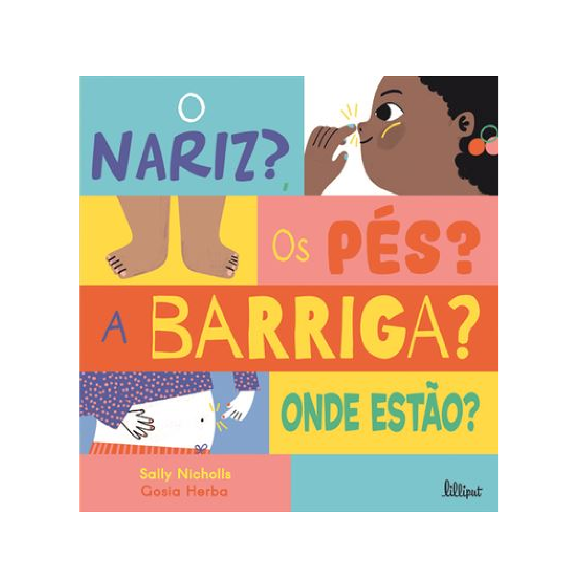 O Nariz? Os Pés? A Barriga? Onde Estão?