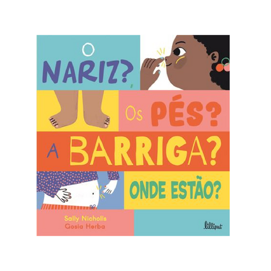 O Nariz? Os Pés? A Barriga? Onde Estão?